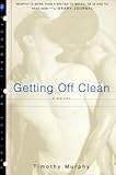 Front cover for the book Getting Off Clean by Timothy Murphy