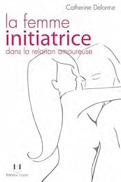 La  femme initiatrice dans la relation amoureuse