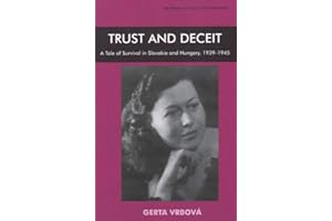 Trust and Deceit: A Tale of Survival in Slovakia and Hungary, 1939-1945