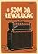 Livro O Som da Revolução: : A História dos Amplificadores de Guitarra