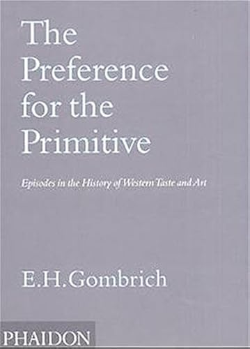 Download The Preference for the Primitive: Episodes in the History of Western Taste and Art PDF