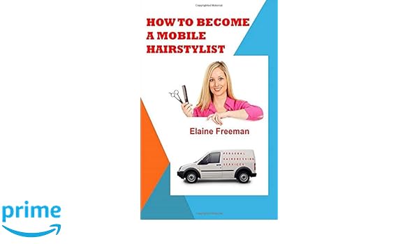 How To Become A Mobile Hairstylist The Purpose Of This Guide Is