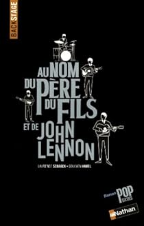 Backstage Au Nom Du Pere Du Fils Et De John Lennon Babelio Backstage Au Nom Du Pere Du Fils Et De John Lennon Babelio