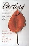 Parting: A Handbook for Spiritual Care Near the End of Life
