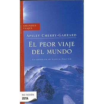 El peor viaje del mundo: La expedición de Scott al Polo Sur (B DE BOLSILLO) El peor viaje del mundo: La expedición de Scott al Polo Sur (B DE BOLSILLO)