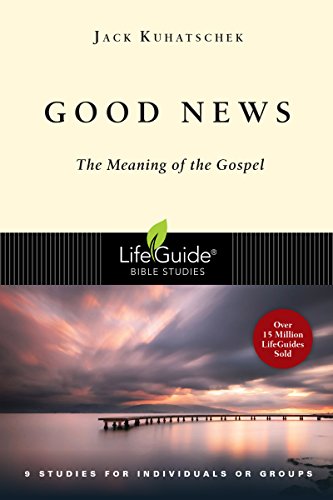 Good news: the meaning of the gospel (lifeguide(r) bibl…