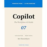 Copilot: The Workplace AI Guide: Master Copilot Across Word, Excel, PowerPoint, Outlook, and Teams (AI for Everyone)