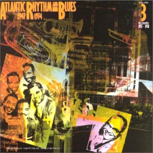 Atlantic Rhythm & Blues 1947-1974: Vol. 3, 1955-58
