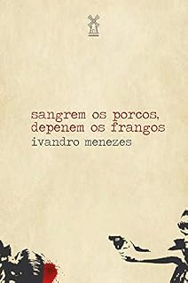 Livro Sangrem os porcos, depenem os frangos