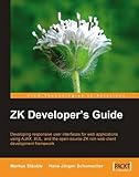 ZK Developer's Guide: Developing responsive user interfaces for web applications using Ajax, XUL, and the open source ZK rich web client development framework