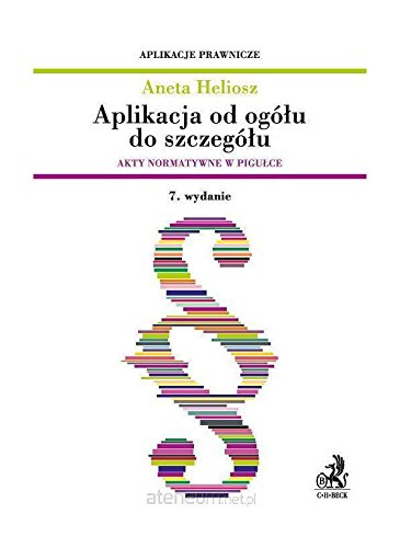 Aplikacja od ogolu do szczegolu Akty normatywne w pigulce Aplikacja od ogolu do szczegolu Akty nor