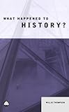 "What Happened to History?" av Willie Thompson