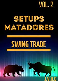 Livro SETUPS MATADORES - SWING TRADE: Facilitando a forma de ganhar dinheiro no Mercado Financeiro (SETUPS MATADORES - Facilitando a forma de ganhar dinheiro no Mercado Financeiro Livro 2)