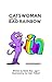 CATSWOMAN and the BAD RAINBOW by
