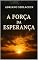 Livro A FORÇA DA ESPERANÇA