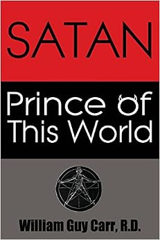 Satan Prince of This World: William Guy Carr: 9781939438140: Amazon.com: Books