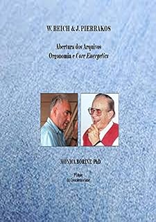 Livro W. REICH & J. PIERRAKOS: Abertura dos arquivos Orgonomia e Core Energetics