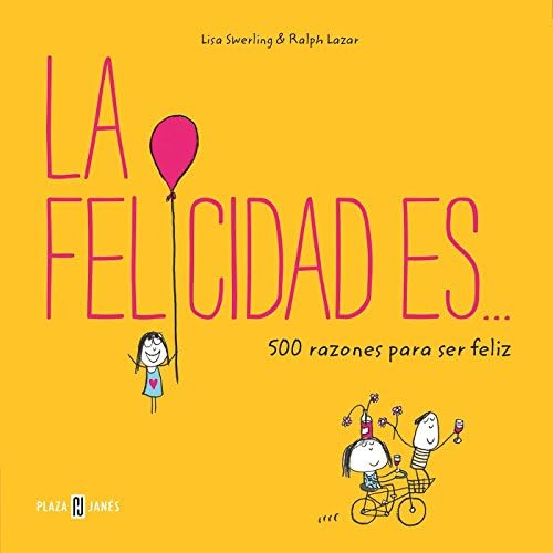 La felicidad es... 500 razones para ser feliz (Spanish Edition)