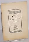 A trade union library, 1955. Sixth edition