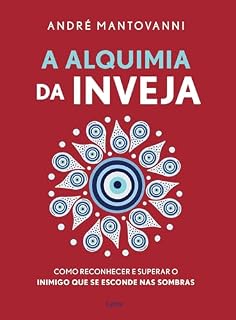 Livro A alquimia da inveja: Como reconhecer e superar o inimigo que se esconde nas sombras