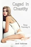 Sissy Training 6 - Caged in Chastity