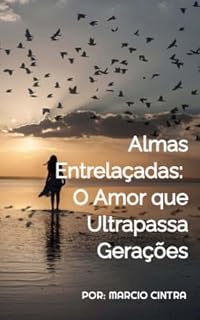 Livro Almas Entrelaçadas: O Amor que Ultrapassa Gerações