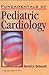 Fundamentals of Pediatric Cardiology