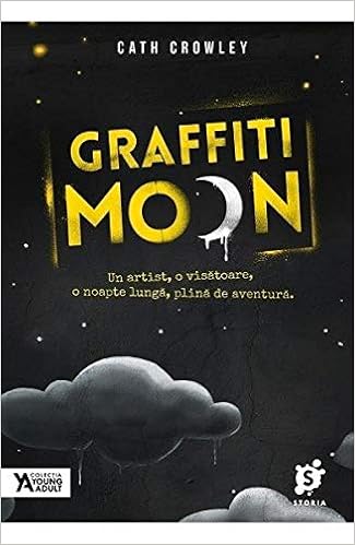 Graffiti Moon Romanian Edition Cath Crowley 9786069425152 Amazon Com Books