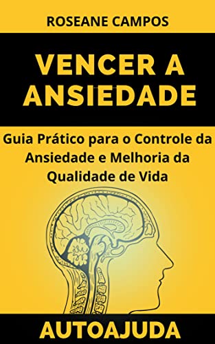 Vencer a Ansiedade: Guia Prático para o Controle da Ansiedade e ...