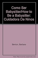 Cómo Ser Baby-sitter/ the Babysitter's Handbook: Cuidadora De Ninos 8432936030 Book Cover