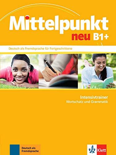 Mittelpunkt Neu: Intensivtrainer B1+ - Wortschatz und Grammatik