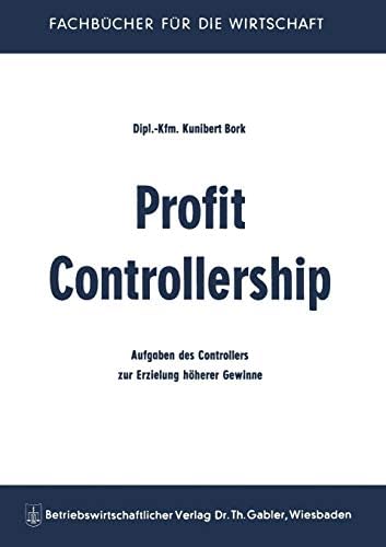 Profit Controllership: Aufgaben des Controllers zur Erzielung höherer Gewinne