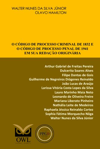 O Código de Processo Criminal de 1832 e o Código de Processo Penal de 1941 em sua redação originária
