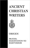 Prayer; Exhortation to Martyrdom (Ancient Christian Writers series, No. 19)