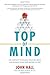 Top of Mind: Use Content to Unleash Your Influence and Engage Those Who Matter To You - Book by John Hall