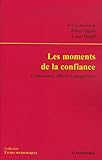 Les moments de la confiance : Connaissance, affects et engagements by