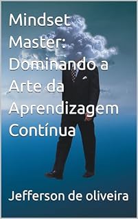 Livro Mindset Master: Dominando a Arte da Aprendizagem Contínua