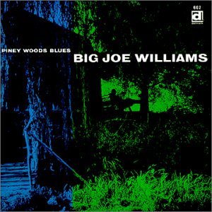 Big Joe Williams - Piney Woods Blues - Zortam Music