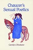 Front cover for the book Chaucer’s Sexual Poetics by Carolyn Dinshaw