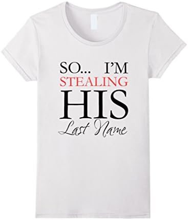 Women's I stole her heart so i'm stealing his last name tshirt Medium White
