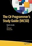 The C# Programmer’s Study Guide (MCSD): Exam: 70-483