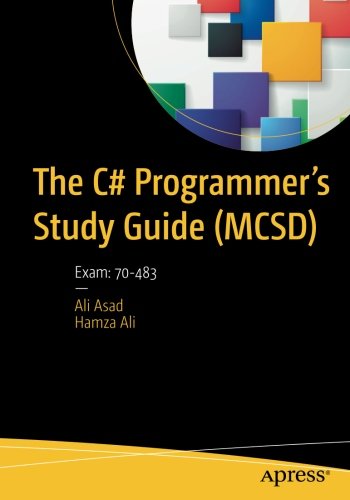 The C# Programmer’s Study Guide (MCSD): Exam: 70-483 The C# Programmer’s Study Guide (MCSD): Exam: 70-483
