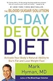 M.D. Mark Hyman: The Blood Sugar Solution 10-Day Detox Diet : Activate Your Body's Natural Ability t by 