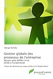 Gestion globale des processus de l'entreprise: Réussir avec BPMN 2.0 et OCEB Fundamental (processCentric Training Series) (Volume 2) (French Edition) by 