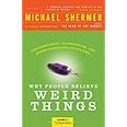 Why People Believe Weird Things: Pseudoscience, Superstition, and Other Confusions of Our Time