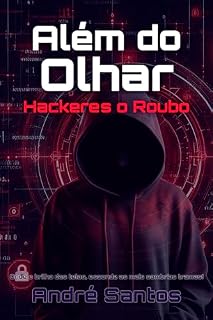 Livro Além do Olhar: Hackers o Roubo