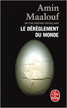 Le Dérèglement du monde, by Amin Maalouf Le Dérèglement du monde, by Amin Maalouf