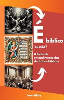 Livro É Bíblico ou não?: A fonte de entendimento das doutrinas bíblicas