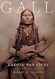 Gall: Lakota War Chief by