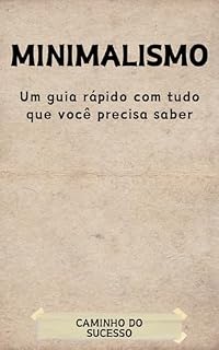 Livro MINIMALISMO: UM GUIA RÁPIDO COM TUDO QUE VOCÊ PRECISA SABER (CAMINHO DO SUCESSO)